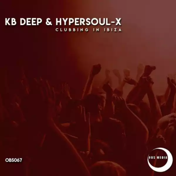 KB Deep - Clubbing In Ibiza (Afro Mix) ft. HyperSOUL-X